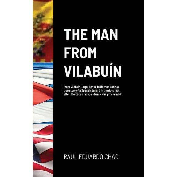 The Man from VilabuÃÂn: From VilabuÃÂn, Lugo, Spain, to Havana Cuba, a true story of a Spanish émigré in the days just aft, (Hardcover)