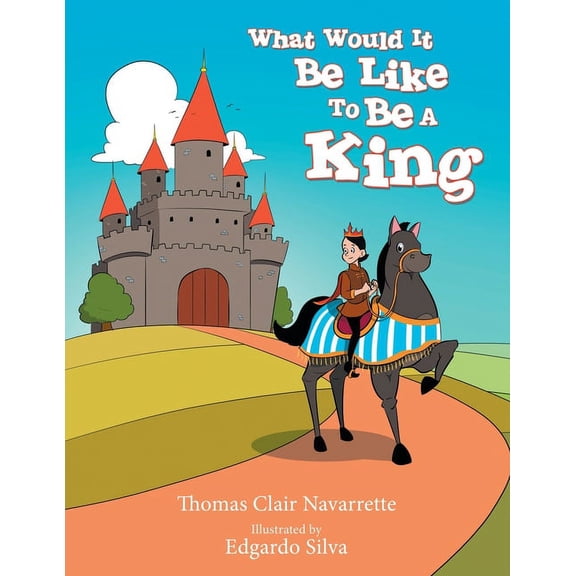 What Would It Be Like to Be a King, (Paperback)
