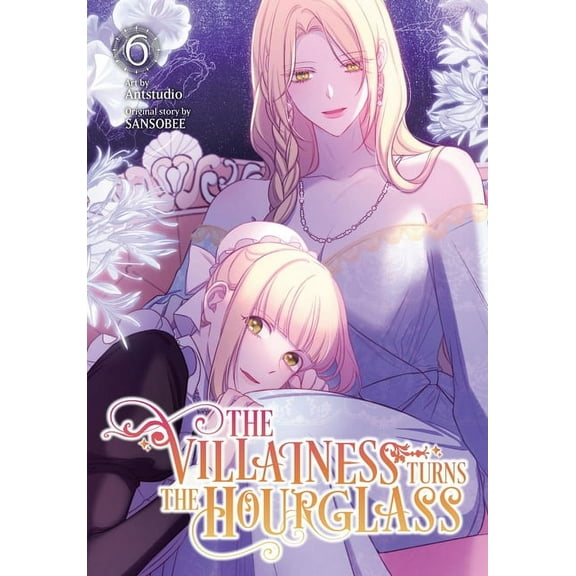 The Villainess Turns the Hourglass The Villainess Turns the Hourglass, Vol. 6, Book 6, (Paperback)