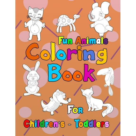 Fun Animals Coloring Book for Children's & Toddlers : Fun Animals Coloring Books for Toddlers & Kids, Children Activity Books for, Boys, Girls (Paperback)