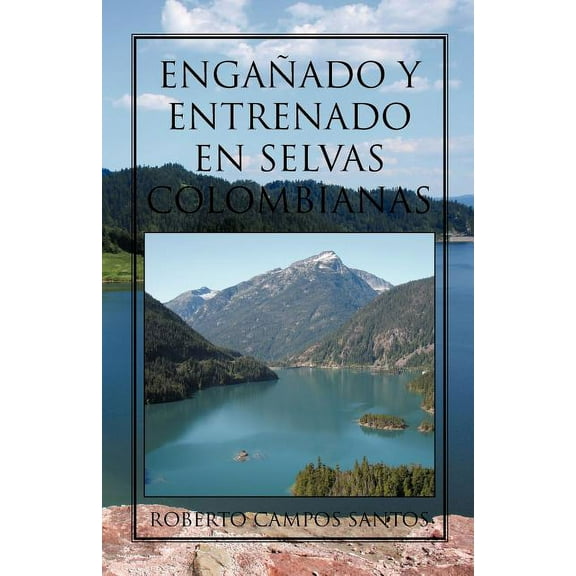 Enganado Y Entrenado En Selvas Colombianas