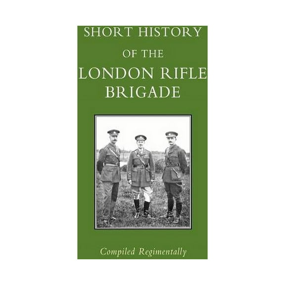 Short History of the London Rifle Brigade (Paperback)