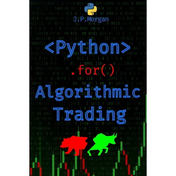 Python for Finance: Algorithmic Trading, Python for Algorithmic Trading: Mastering Strategies for Consistent Profits, (Paperback)