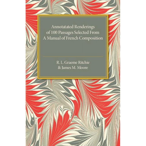 Annotated Renderings of 100 Passages Selected from a Manual of French Composition, (Paperback)