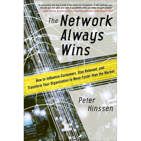 The Network Always Wins: How to Influence Customers, Stay Relevant, and Transform Your Organization to Move Faster Than , (Hardcover)