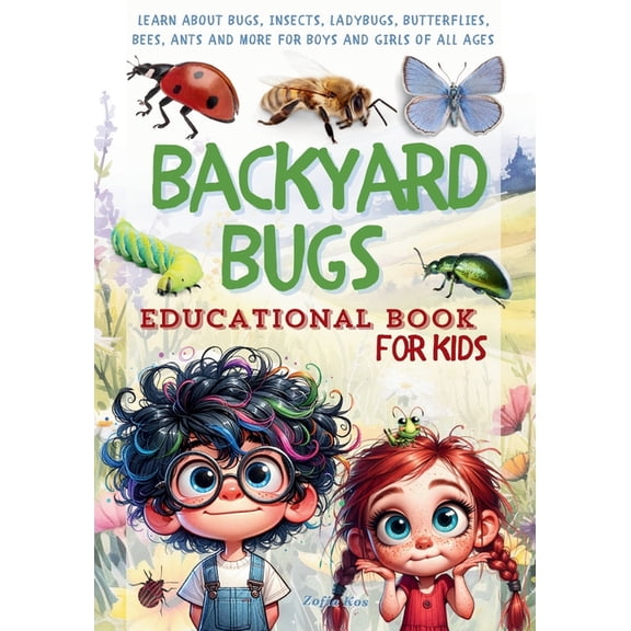 Backyard Bugs Educational Book for Kids: Learn About Bugs, Insects, Ladybugs, Butterflies, Bees, Ants, and More for Boys, (Paperback)