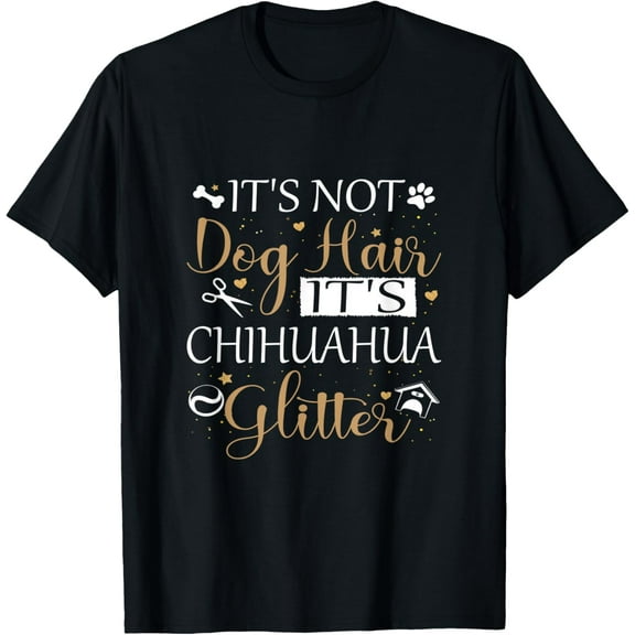 Not Dog Hair Its Chihuahua Glitter Dog Owner Lover Dog Mom T-Shirt