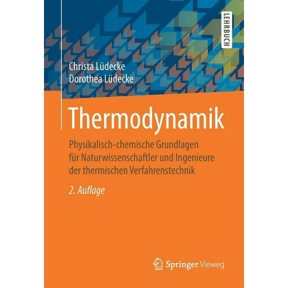 Thermodynamik: Physikalisch-Chemische Grundlagen FÃ¼r Naturwissenschaftler Und Ingenieure Der Thermischen Verfahrenstechn, (Paperback)