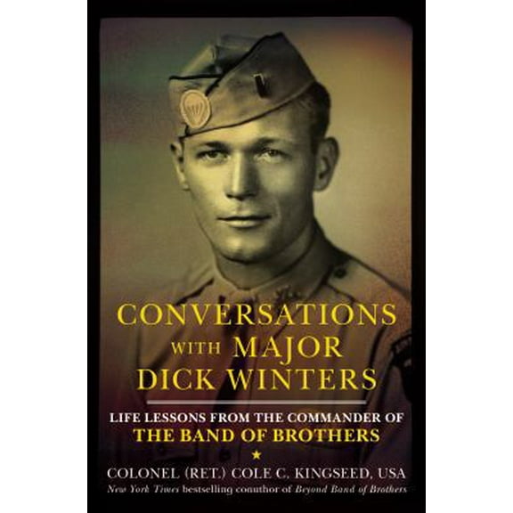 Pre-Owned Conversations with Major Dick Winters: Life Lessons from the Commander of the Band of Brothers (Hardcover) 0425271536 9780425271537