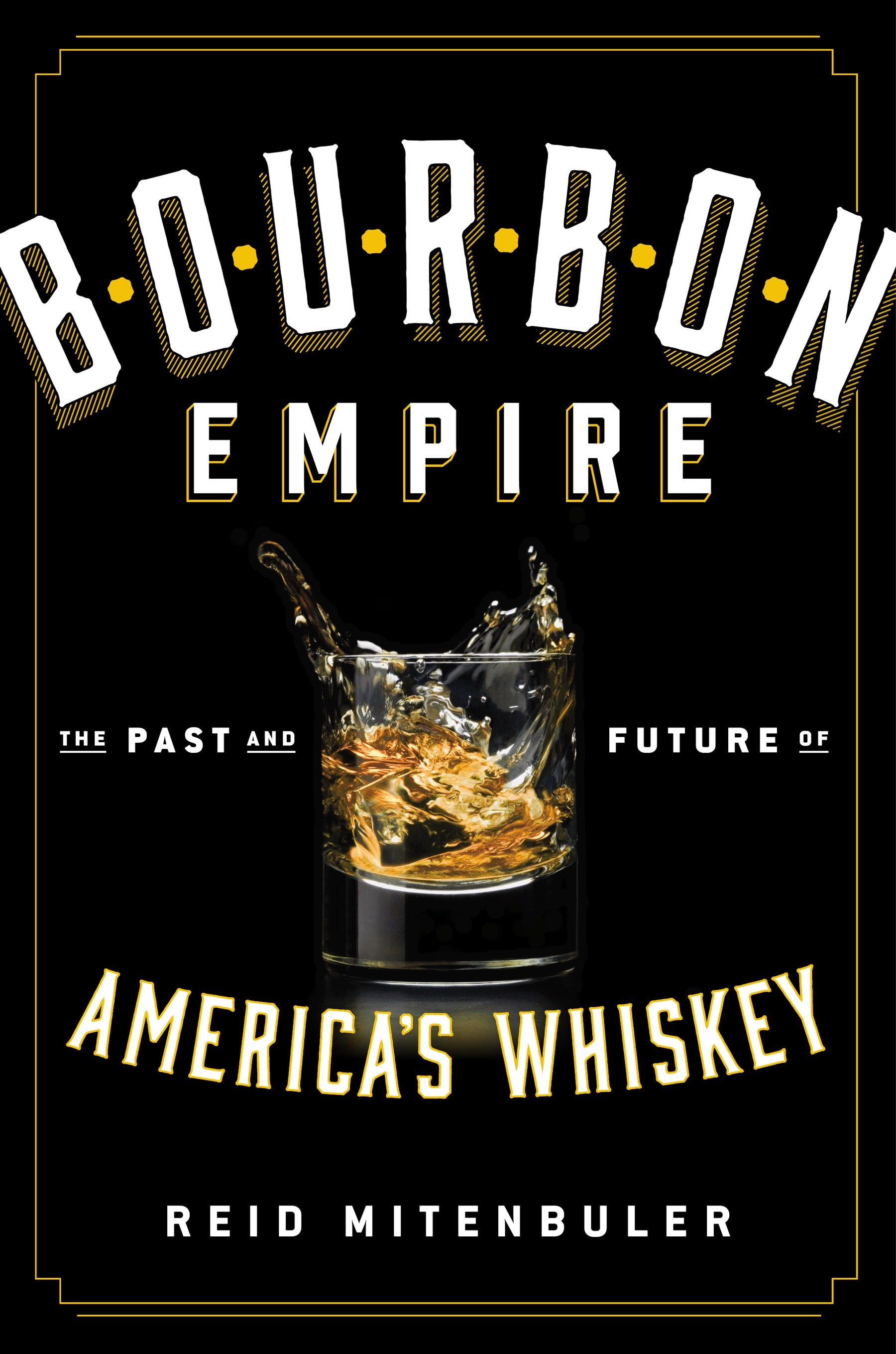 bourbon empire the past and future of america bourbon empire the past and future of america