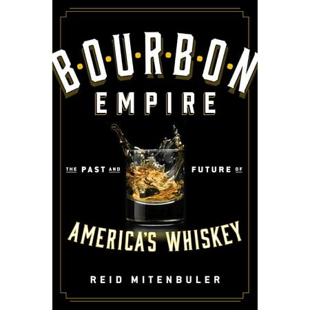 Bourbon Empire : The Past and Future of America’s