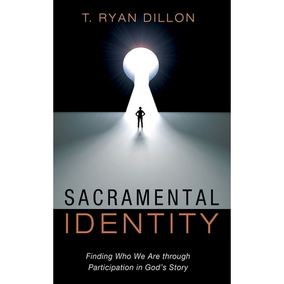 Sacramental Identity: Finding Who We Are Through Participation in God's Story, (Paperback)