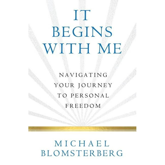 It Begins With Me: Navigating Your Journey To Personal Freedom, (Paperback)