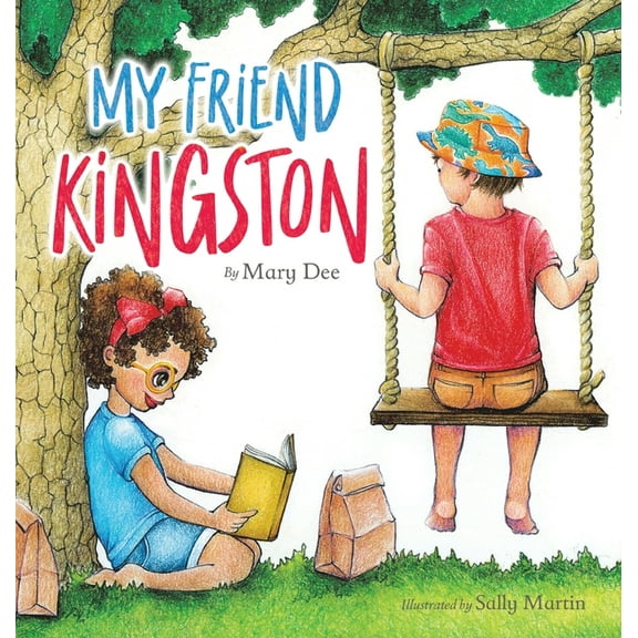 Remember My Friend Kingston: Encouraging Children to Embrace and Value Friendship, Enjoy Time Together and Have FUN for Ages 3-7, Book 2, (Hardcover)