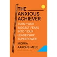 thumbnail image 1 of Pre-Owned The Anxious Achiever: Turn Your Biggest Fears into Your Leadership Superpower, 9781647822538, 164782253X, Hardcover,, 1 of 1