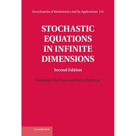 Encyclopedia of Mathematics and Its Appl Stochastic Equations in Infinite Dimensions, Book 152, (Hardcover)