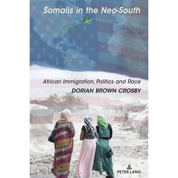Somalis in the Neo-South: African Immigration, Politics and Race, (Hardcover)