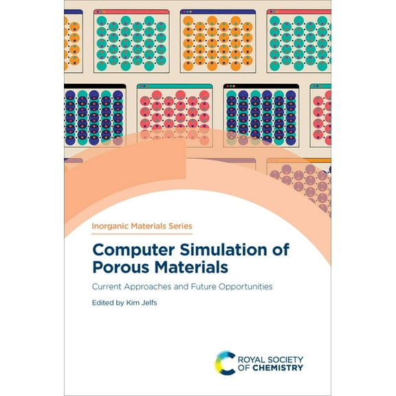 Inorganic Materials Computer Simulation of Porous Materials: Current Approaches and Future Opportunities, Book 8, (Hardcover)