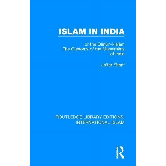 Routledge Library Editions: Internationa Islam in India: or the Qᾱnῡn-i-Islᾱm The Customs of the Musalmᾱns of India, Book 5, (Paperback)