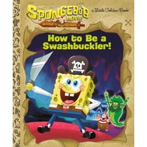 Pre-Owned Little Golden Book The Spongebob Movie: Search for Squarepants: How to Be a Swashbuckler!, (Hardcover)