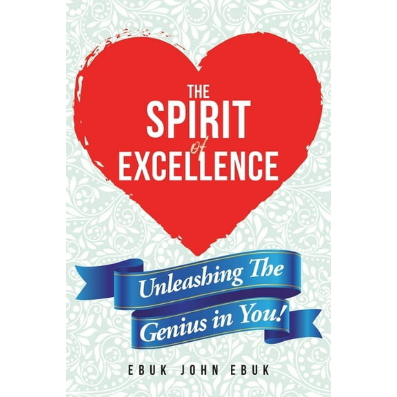 The Spirit of Excellence: Unleashing The Genius in You!, (Paperback)