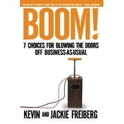 Boom! : 7 Choices for Blowing the Doors Off Business-As-Usual (Hardcover)
