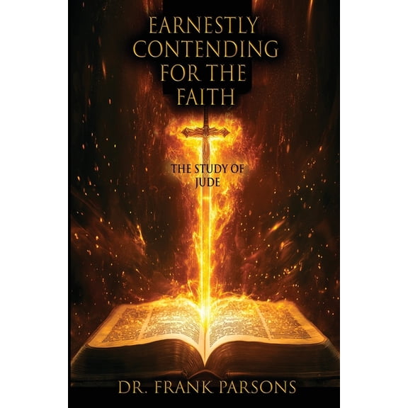 Earnestly Contending for the Faith: The Study of Jude, (Paperback)