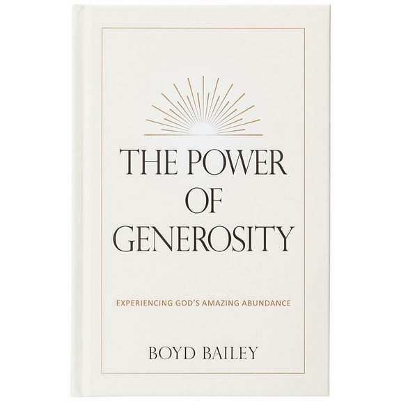 The Power of Generosity: Experiencing God's Amazing Abundance (Hardcover)