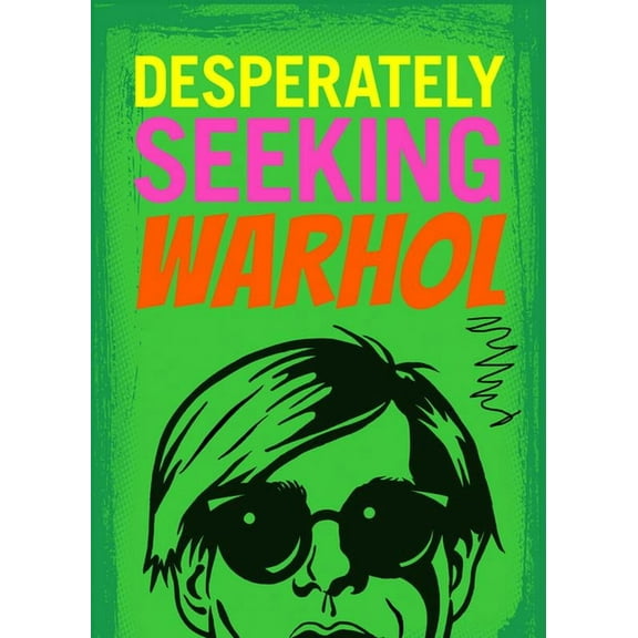 Desperately Seeking Desperately Seeking Warhol, (Hardcover)