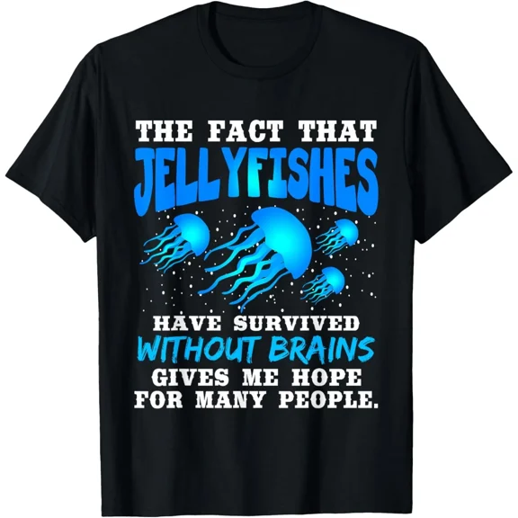 Funny Jellyfishes Fact Quote Sea Life Humor Graphic Unisex T-Shirt up to size 5XL