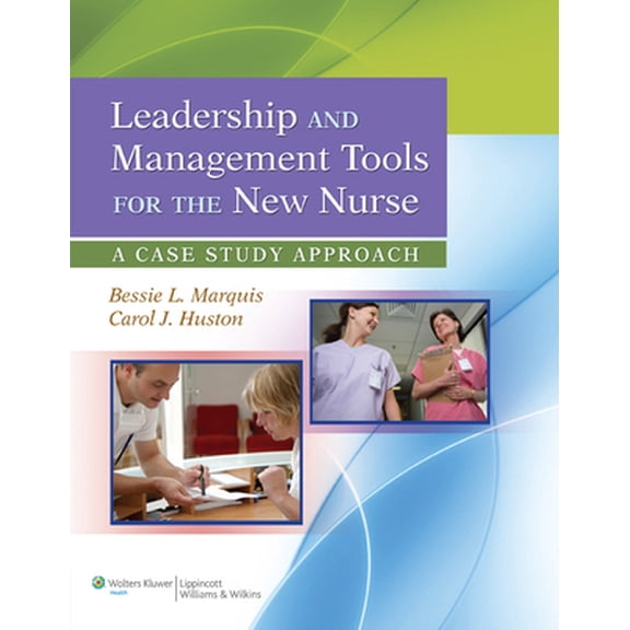 Pre-Owned Leadership and Management Tools for the New Nurse: A Case Study Approach (Paperback) 1609137833 9781609137830