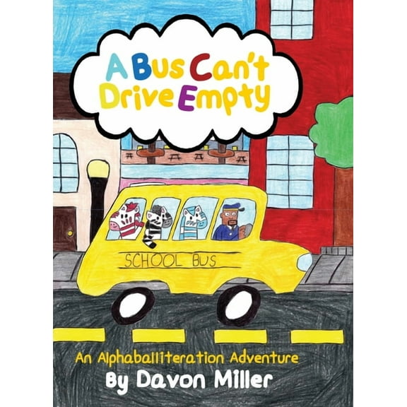 A Bus Can't Drive Empty: An Alphaballiteration Adventure, (Hardcover)