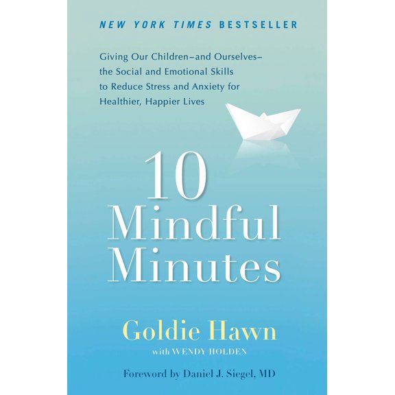 Pre-Owned 10 Mindful Minutes: Giving Our Children--And Ourselves--The Social and Emotional Skills to Reduce Stress and Anxiety for Healthier, Happy Lives (Paperback) 0399537724 9780399537721