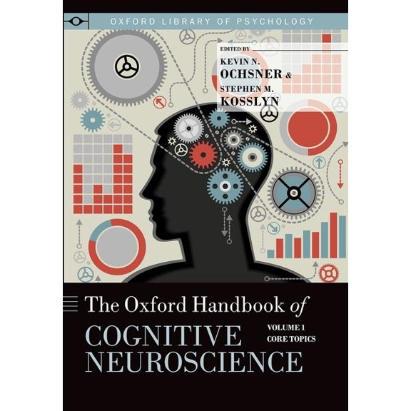 Oxford Library of Psychology The Oxford Handbook of Cognitive Neuroscience: Volume 1: Core Topics, (Paperback)