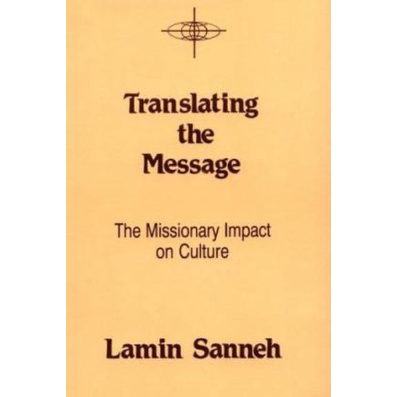 Pre-Owned Translating the Message: The Missionary Impact on Culture (American Society of Missiology Series) (Paperback) 0883443619 9780883443613