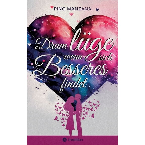 Drum lüge, wenn sich Besseres findet: Liebe, Sex & Gossenhumor - eine derbe Geschichte aus dem echten Leben, (Paperback)