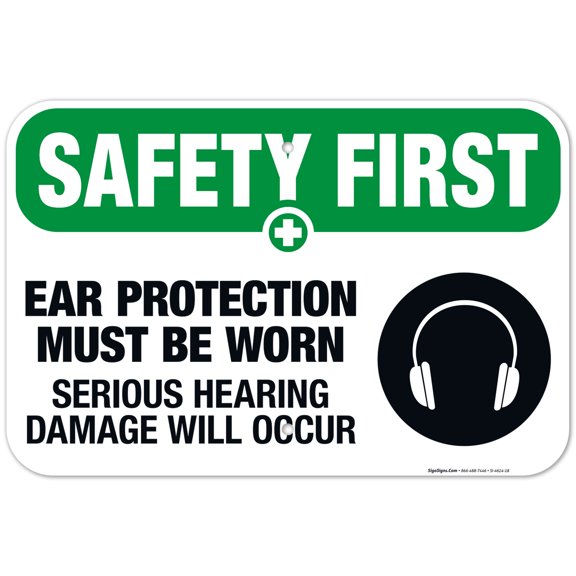 Ear Protection Must Be Worn Sign, OSHA Safety First Sign, 12x18 Aluminum