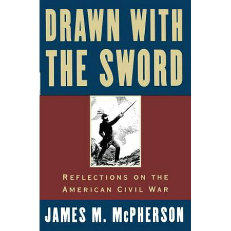 Drawn with the Sword : Reflections on the American Civil (Best Swords In History)