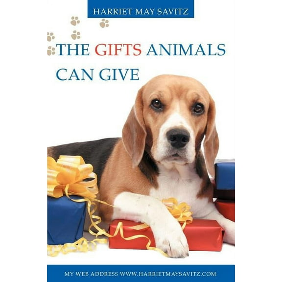 The Gifts Animals Can Give: If you do not have a pet now, You will want one after reading