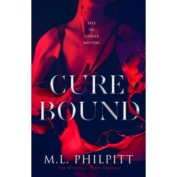 The Witches' Bind Trilogy Cure Bound: A Dark Vampire Paranormal Romance, Book 1, (Paperback)