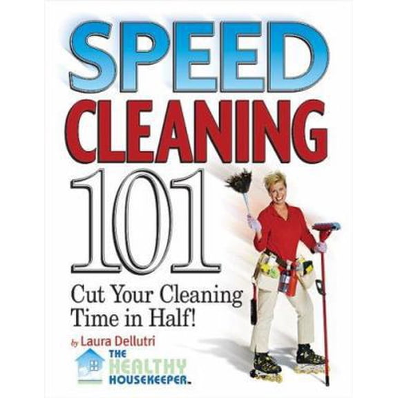 Pre-Owned Speed Cleaning 101: Cut Your Cleaning Time in Half! (Paperback) 0696224143 9780696224140