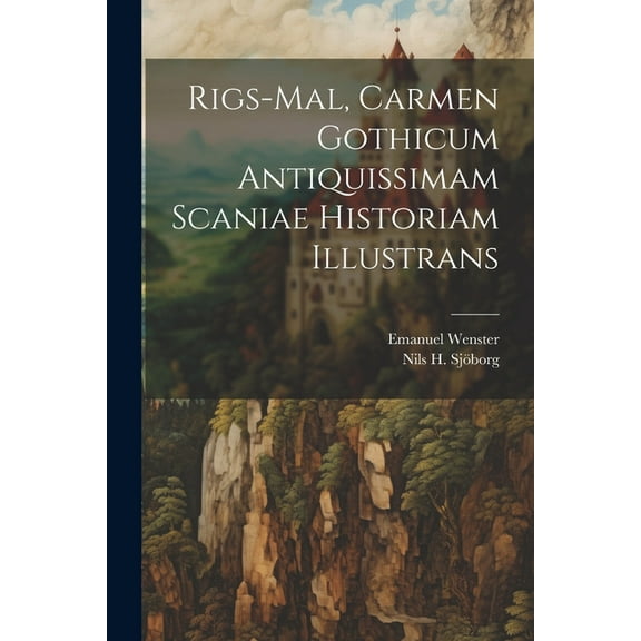 Rigs-mal, Carmen Gothicum Antiquissimam Scaniae Historiam Illustrans (Paperback)