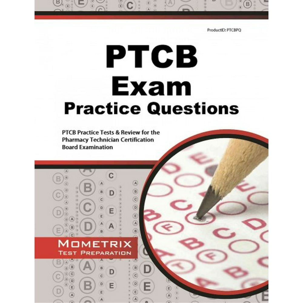 PTCB Exam Practice Questions PTCB Practice Tests & Review for the Pharmacy Technician