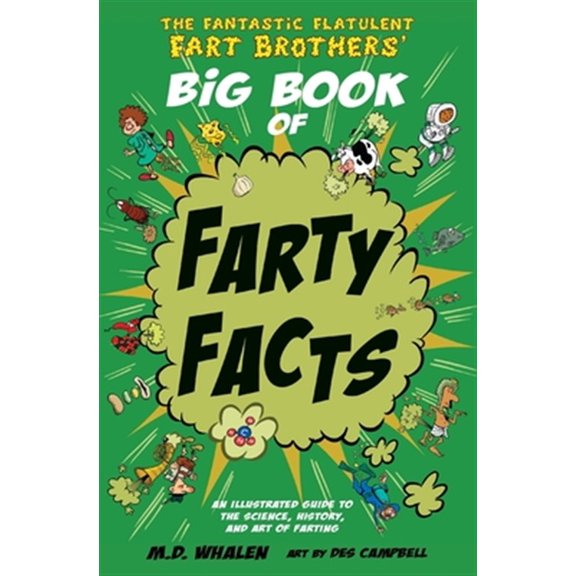 Pre-Owned The Fantastic Flatulent Fart Brothers' Big Book of Farty Facts: An illustrated guide to the science, history, and art of farting; US edition (Paperback) 9627866350 9789627866350