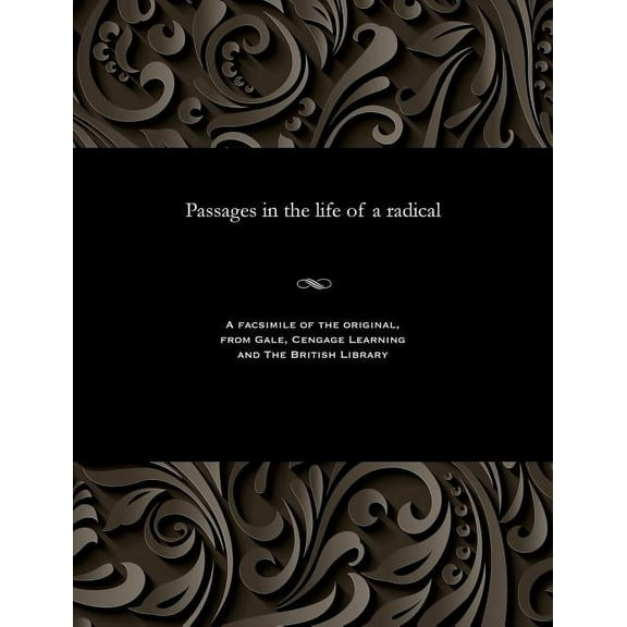 Passages in the Life of a Radical (Paperback)