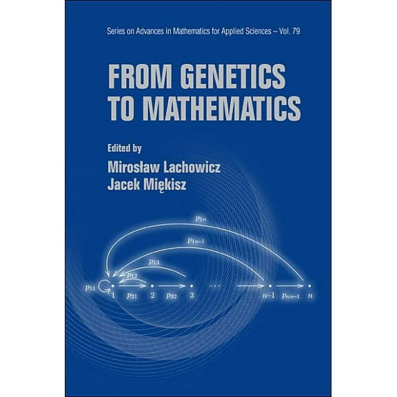 Advances in Mathematics for Applied Scie From Genetics to Mathematics (V79), Book 79, (Hardcover)