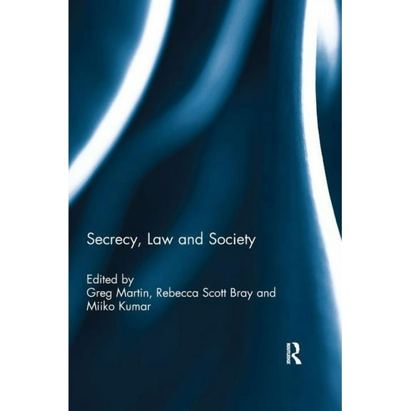 Secrecy, Law and Society, (Paperback)