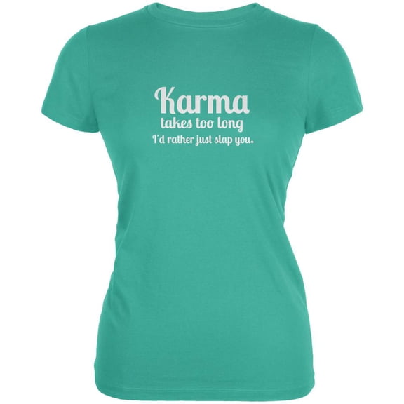 Karma Takes too Long Teal Juniors Soft T-Shirt - Medium