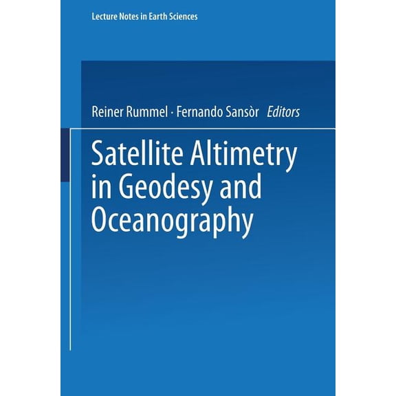 Lecture Notes in Earth Sciences Satellite Altimetry in Geodesy and Oceanography, Book 50, (Paperback)