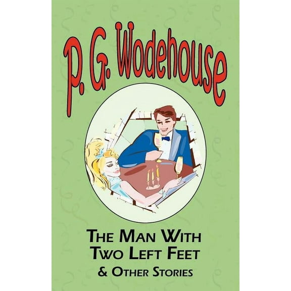 Manor Wodehouse Collection The Man with Two Left Feet & Other Stories - From the Manor Wodehouse Collection, a Selection from the Early Works o, (Paperback)